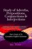 Study of Adverbs Prepositions Conjunctions &amp;amp; Interjections: Classifications Forms &amp; Formation Adverbial Function of Prepositions Role of Conjunctions to form Sentences &amp; differ...
