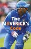 The Maverick'S Code - Leadership Strategies Principles & Lessons From Msd