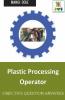 Plastic Processing Operator: Plastic Processing Operator