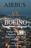 Airbus Vs. Boeing: Strategy Wars Tactical Dogfights High-G Maneuvers And The Photo Finishes
