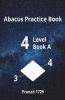 Abacus Practice Book - Level 4 Book A