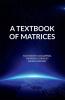 A TEXTBOOK OF MATRICES
