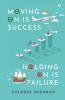 Moving On Is Success Holding On Is Failure