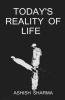 Today'S Reality Of Life / आज की जिंदगी की सच्चाई: Who We Are? Why We Exist?
