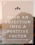 Turn an Objection into A Positive Factor
