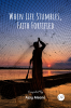 When Life Stumbles Faith Fortified