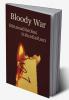 Bloody War : Either you spill their blood or they will spill yours
