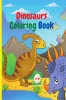 Dinosaurs coloring book : Fantastic Dinosaurs Coloring Book for Boys and Girls | Amazing Jurassic Prehistoric Animals | My first Dino Coloring Book