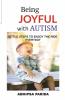 Being Joyful With Autism: Little Steps To Enjoy The Ride Everyday
