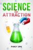 SCIENCE OF ATTRACTION : Learn the Laws of Influence to Build Relationships with People. The Hidden Art of Attraction Seduction and Persuasion To Attract Any Girl You Want (2022)