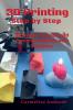 3D Printing Step by Step: 3D Design Tutorials and Common Mistakes in 3D Printing with Solutions.