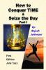 How to Conquer TIME & Seize the Day Part - I