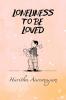 Loneliness to be Loved