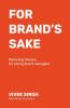 For Brand'S Sake: Marketing Lessons For Young Brand Managers