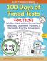 100 Days of Timed Tests Fractions Practice Comparing Fractions Reducing Fractions  Equivalent Fractions Converting Decimals to Fractions Adding Fractions and Subtracting Fractions Grade 4-5 Math Drills Daily Practice Workbook