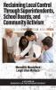 Reclaiming Local Control Through Superintendents School Boards and Community Activism
