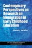 Contemporary Perspectives  on Research on Immigration  in Early Childhood Education