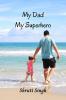 My dad my superhero