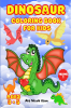 Dinosaur Coloring Book For Kids : Dinosaur coloring book for Toddler girl boy children. Cute Dinosaur Coloring Book Baby Boys Girls First Book Dino Coloring Book Kids Cute & fun dinosaur colori...