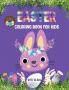 EASTER COLORING BOOK FOR KIDS : Easter Activity Book for Kids Ages 4-8/A Fun Coloring Book with Cute BunniesFlowersSpring Designs