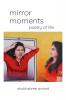 Mirror Moments: Poetry Of Life