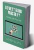 Advertising Mastery : Create Ads That Sell