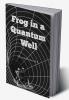 Frog In A Quantum Well