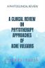 A CLNICAL REVIEW ON PHYTOTHERAPY APPROACHES OF ACNE VULGARIS : A BOOK OF PHYTOCLINICAL