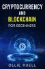 Cryptocurrency and Blockchain for Beginners Ollie Ruell: The Complete Guide to Investing in Bitcoin and Understanding Blockchain Cryptocurrency for Complete Beginners (2022)