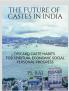 THE FUTURE OF CASTES IN INDIA : DISCARD CASTE HABITS FOR SPIRITUAL ECONOMIC SOCIAL PERSONAL PROGRESS.