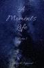 A Moment's Life : Volume 1