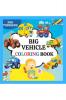 BIG VEHICLES COLORING BOOK FOR TODDLERS: - Digger Car Fire Truck And Many More Big Vehicles For Boys And Girls Aged 1-3 or 2-4 years