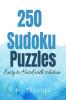 250 Sudoku Puzzles : 250 Sudoku Puzzles 250: Easy To Hard With Solution . Book Contains 250 Puzzles In 83 Pages. Puzzles Divided Into Easy To Very Hard Section. Each Section Contains 50 Puzzles. Al...