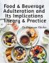 Food &amp; Beverage Adulteration and Its Implications Theory &amp; Practice