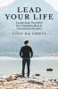 Lead Your Life: Leadership Decoded For Common Man Uncommon & Results: Leadership Decoded For Common Man Uncommon And Results