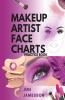 Makeup Artist Face Charts Practice Book : Blank Worksheets For Makeup Artists And Lovers From Beginners To Pro To Plan Their Designs. Includes Makeup Face Charts. Makeup Practice Book And Face Co...