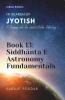 Siddhanta 1: Astronomy Fundamentals: A Journey into the World of Vedic Astrology