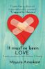 It Must 'Ve Been Love : A Poetic Narrative On Love Loneliness And Longing