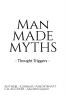 Man Made Myths : Thought Triggers