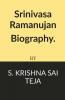 Srinivasa Ramanujan Biography.: Srinivasa Ramanujan Biography.