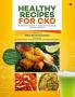Healthy Recipes For CKD: Colour Book : An excellent selection of recipes for CKD Dialysis and Post Transplant!
