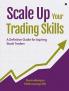 Scale Up Your Trading Skills : A Definitive Guide for Aspiring Stock Traders