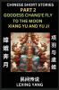 Chinese Folktales (Part 2)- The Goddess Chang'e Fly to the Moon & Xiang Yu and Yu Ji Famous Ancient Short Stories Simplified Characters Pinyin Easy Lessons for Beginners Self-learn Language & Culture
