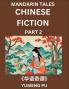Chinese Fiction (Part 2) - Mandarin Tales Reading Chinese Short Stories Learn Mandarin Chinese Language and Culture Suitable for HSK All Level Preparations and Reading Practice Easy Lessons for Beginners