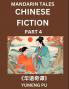 Chinese Fiction (Part 4) - Mandarin Tales Reading Chinese Short Stories Learn Mandarin Chinese Language and Culture Suitable for HSK All Level Preparations and Reading Practice Easy Lessons for Beginners