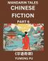 Chinese Fiction (Part 6) - Mandarin Tales Reading Chinese Short Stories Learn Mandarin Chinese Language and Culture Suitable for HSK All Level Preparations and Reading Practice Easy Lessons for Beginners