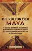 Die Kultur der Maya