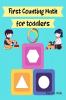 First Counting Math for Toddlers: Unique Educational Collection counting workbooks age 3-5