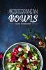MEDITERRANEAN BOWLS : Greek Italian Spanish and Lebanese Bowls. Eighty Delicious Recipes for Beginners (2022 Cookbook)