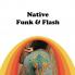 Native Funk & Flash